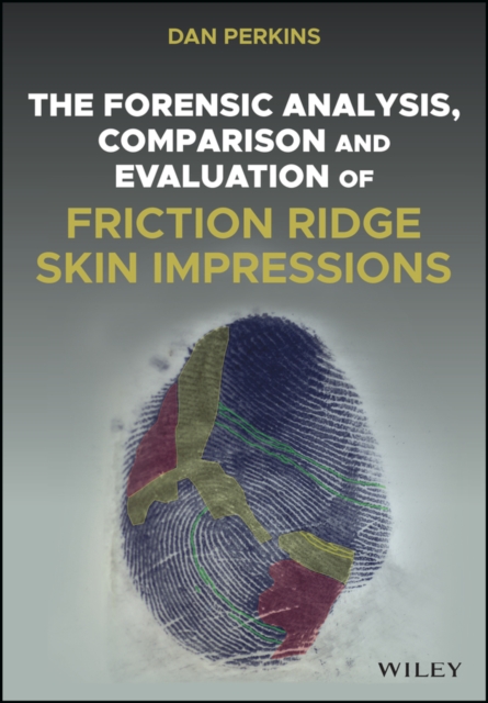 Forensic Analysis, Comparison and Evaluation o f Friction Ridge Skin Impressions