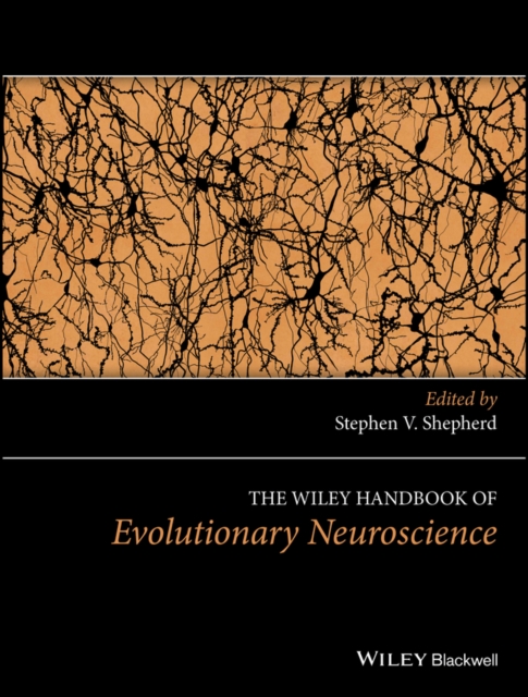 Wiley Handbook of Evolutionary Neuroscience