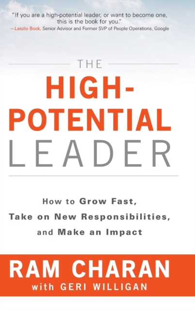 High-Potential Leader - How to Grow Fast, Take  on New Responsibilities, and Make an Impact