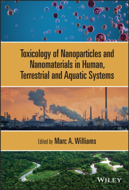 Toxicology of Nanoparticles and Nanomaterials in H uman, Terrestrial and Aquatic Systems