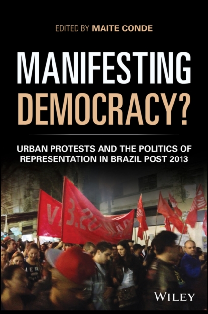 Manifesting Democracy? Urban Protests and the Politics of Representation in Brazil Post-2013