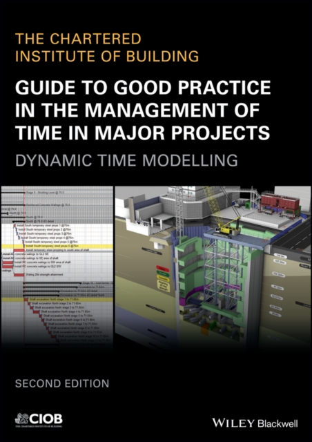Guide to Good Practice in the Management of Time in Major Projects - Dynamic Time Modelling, 2nd Edition