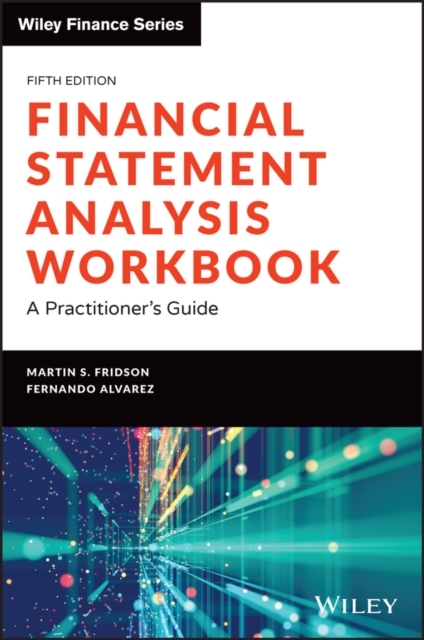 Financial Statement Analysis Workbook: A Practitio ner's Guide, Fifth Edition