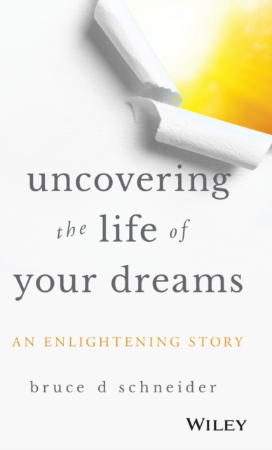 Uncovering the Life of Your Dreams