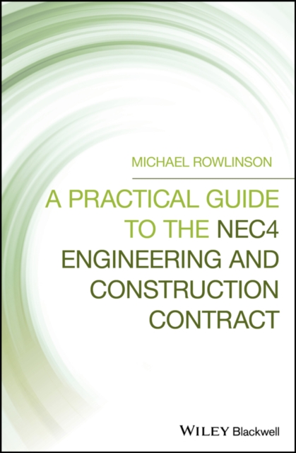 Practical Guide to the NEC4 Engineering and Construction Contract