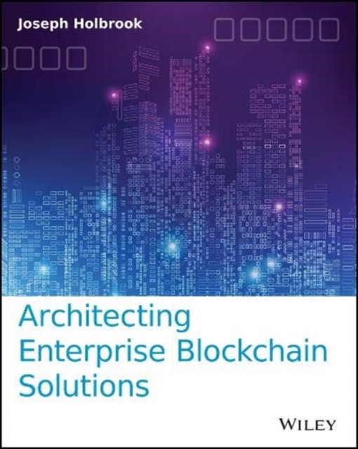 Architecting Enterprise Blockchain Solutions
