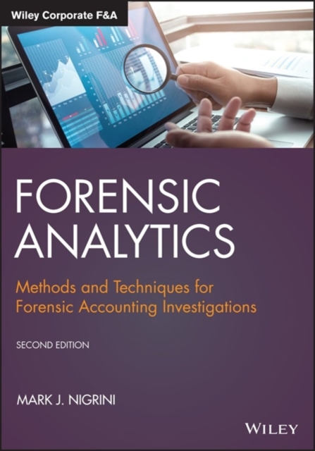 Forensic Analytics - Methods and Techniques for Forensic Accounting Investigations, Second Edition