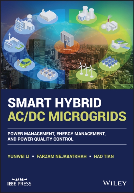 Smart Hybrid AC/DC Microgrids: Power Management, E nergy Management, and Power Quality Control