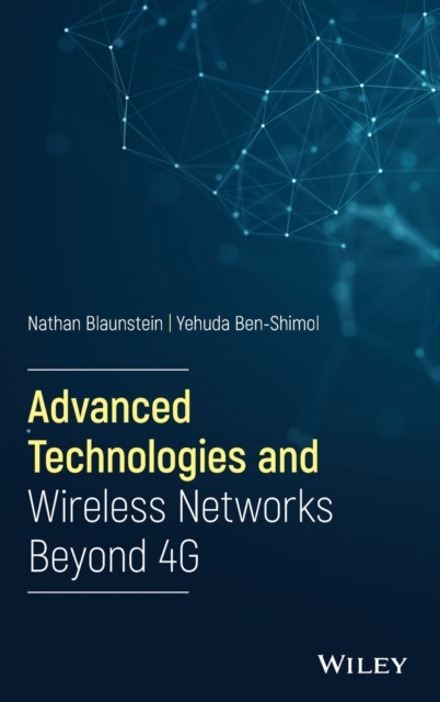 Advanced Technologies and Wireless Networks Beyond 4G