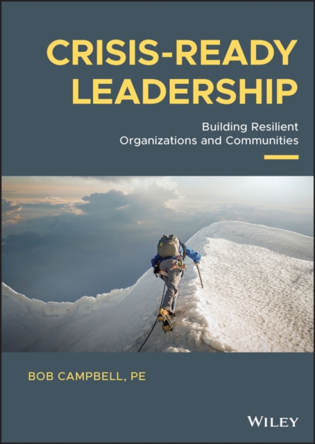 Crisis-ready Leadership: Building Resilient Organi zations and Communities