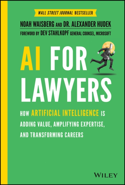 AI For Lawyers - How Artificial Intelligence is Adding Value, Amplifying Expertise, and Transforming Careers