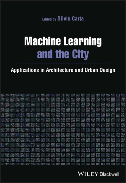 Machine Learning and the City: Applications in arc hitecture and urban design