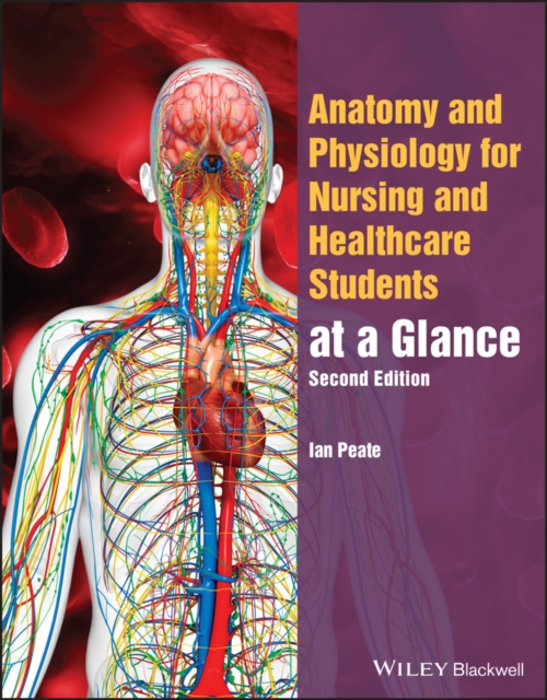 Anatomy and Physiology for Nursing and Healthcare Students at a Glance