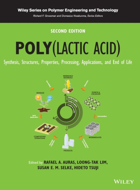 Poly(lactic acid): Synthesis, Structures, Properti es, Processing, Applications, and End of Life, 2nd  Edition