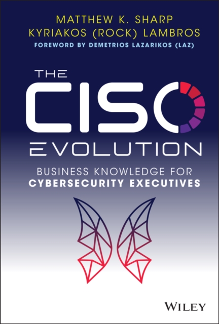 CISO Evolution: Business Knowledge for Cyberse curity Executives