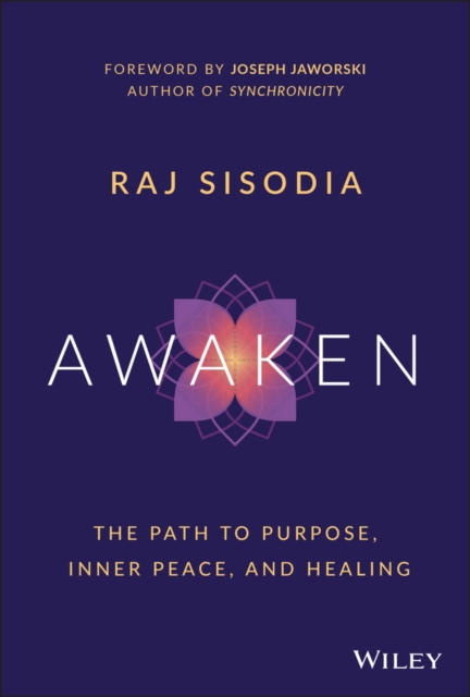 Awaken: The Path to Purpose, Inner Peace, and Heal ing