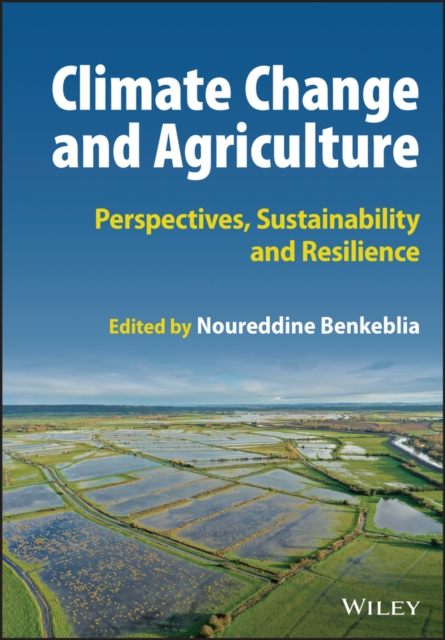 Climate Change and Agriculture: Perspectives, Sust ainability and Resilience