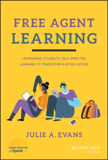 Free Agent Learning: Leveraging Students' Self-Dir ected Learning to Transform K-12 Education