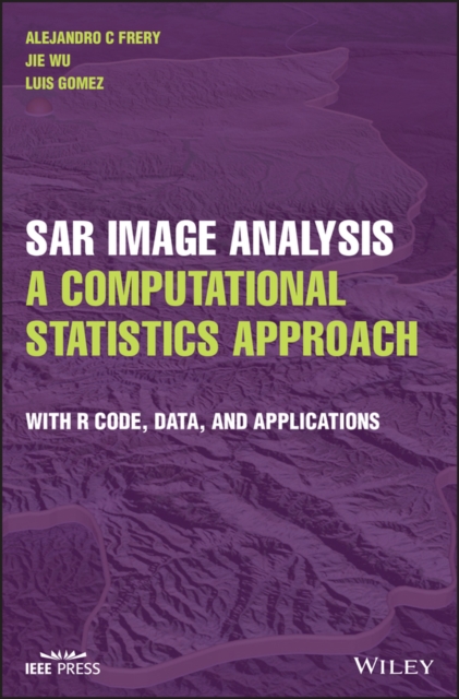 SAR Image Analysis    A Computational Statistics Ap proach: With R Code, Data, and Applications
