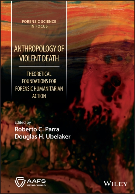 Anthropology of Violent Death: Theoretical Foundat ions for Forensic Humanitarian Action