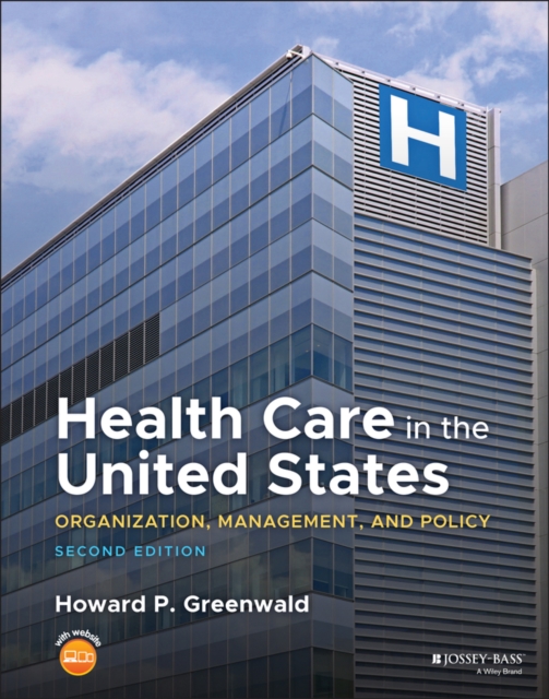 Health Care in the United States: Organization, Ma nagement, and Policy 2e