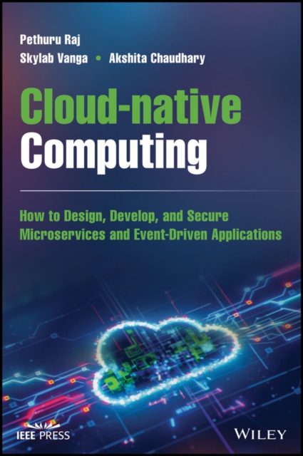 Cloud-native Computing -  How to Design, Develop, and Secure Microservices and Event-Driven Applications