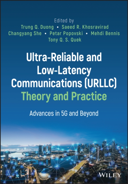 Ultra-Reliable and Low-Latency Communications (URL LC) Theory and Practice: Advances in 5G and Beyond