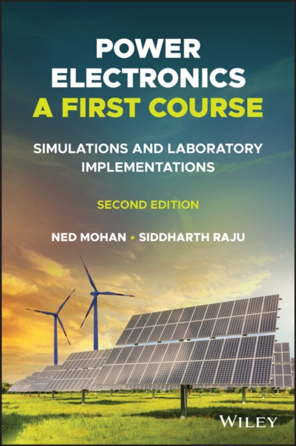 Power Electronics, A First Course: Simulations and  Laboratory Implementations