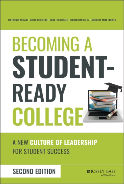 Becoming a Student-Ready College: A New Culture of  Leadership for Student Success, Second Edition