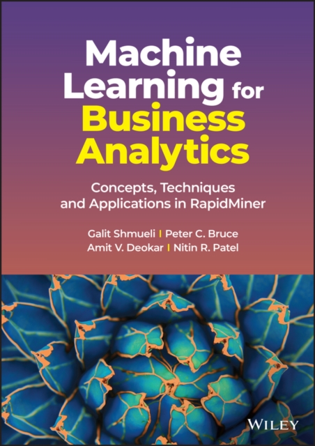 Machine Learning for Business Analytics: Concepts,  Techniques and Applications in RapidMiner