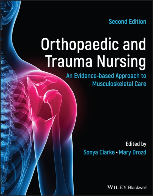 Orthopaedic and Trauma Nursing - An Evidence-based  Approach to Musculoskeletal Care 2e