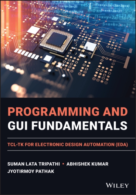 Programming and GUI Fundamentals: TCL-TK for Elect ronic Design Automation (EDA)