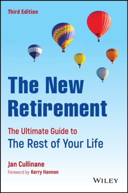 New Retirement: The Ultimate Guide to the Rest  of Your Life, Third Edition
