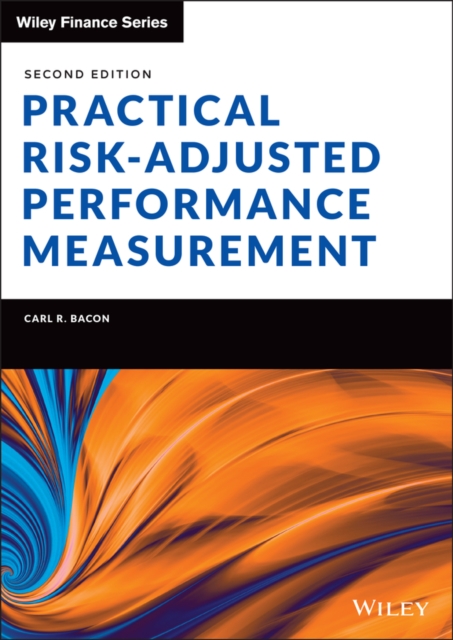 Practical Risk-Adjusted Performance Measurement, 2e