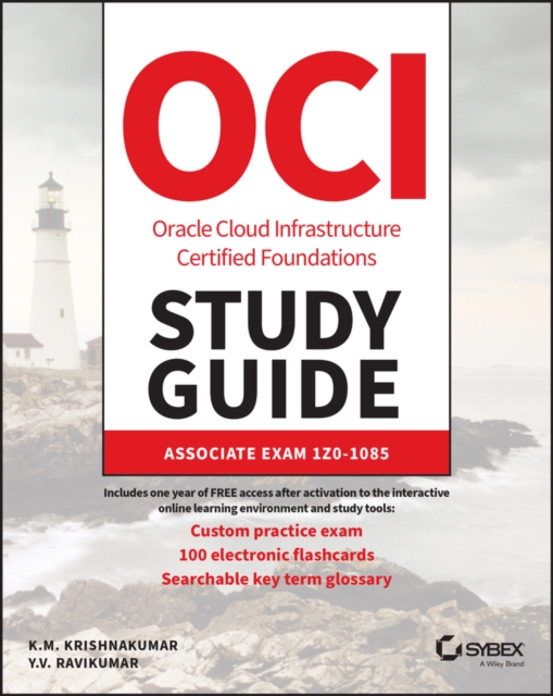 OCI Oracle Cloud Infrastructure Foundations Associ ate Certification Study Guide: Exam 1Z0-1085