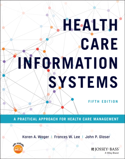 Health Care Information Systems - A Practical Approach for Health Care Management, 5th Edition