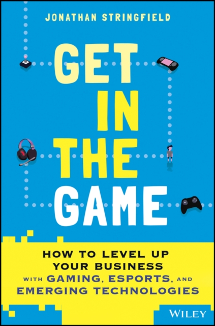 Get in the Game: HOW TO LEVEL UP YOUR BUSINESS wit h GAMING, ESPORTS, AND EMERGING TECHNOLOGIES Esports Market