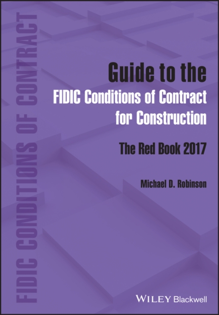 Guide to the FIDIC Conditions of Contract for Cons truction: The Red Book 2017