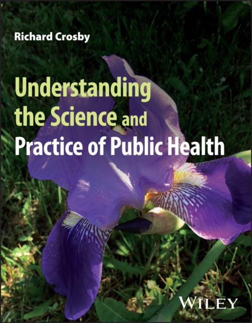 Understanding the Science and Practice of Public H ealth