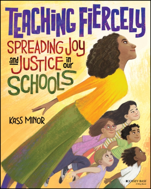 Teaching Fiercely: Spreading Joy and Justice in Ou r Schools