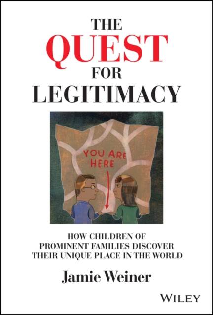 Quest for Legitimacy: How Children of Prominen t Families Discover Their Unique Place in the Worl d