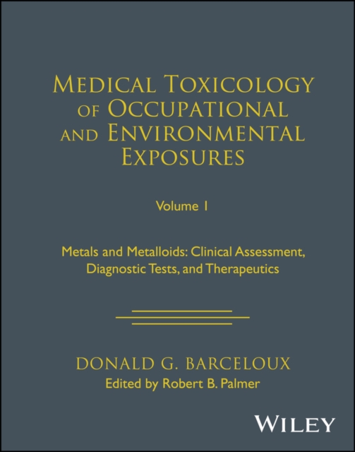 Medical Toxicology of Occupational and Environmental Exposures, Volume 1