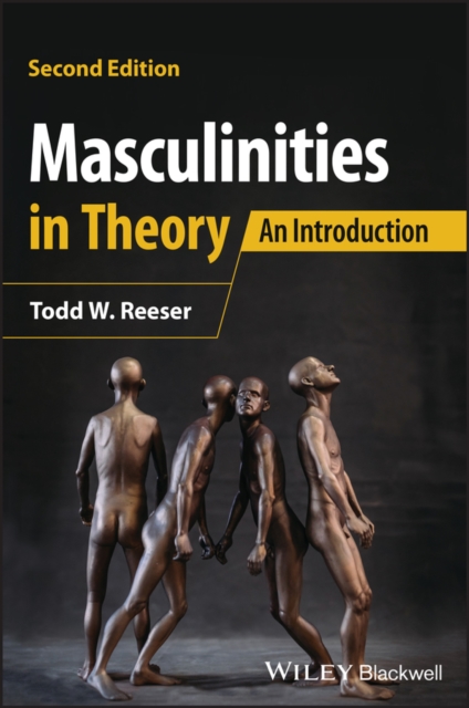 Masculinities in Theory: An Introduction, 2nd Edit ion