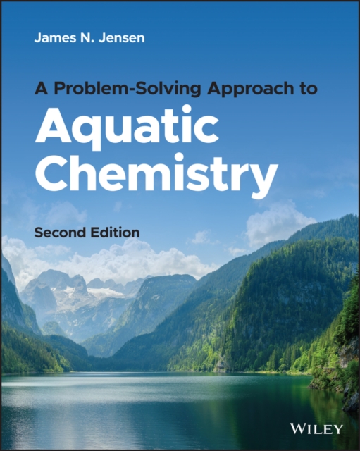 Problem-Solving Approach to Aquatic Chemistry, 2nd Edition