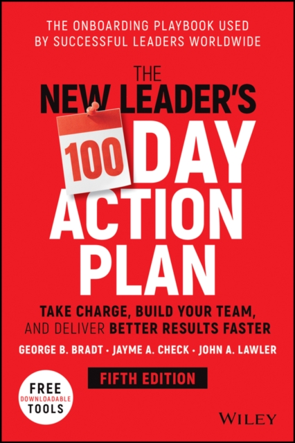 New Leader's 100-Day Action Plan: Take Charge,  Build Your Team, and Deliver Better Results Faste r 5e