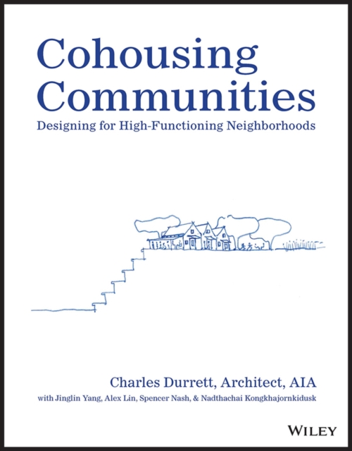 Cohousing Communities; Designing for High- Functio ning Neighborhoods