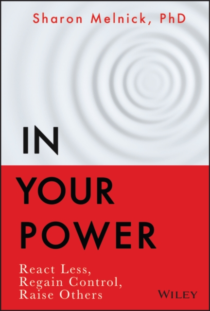 In Your Power: React Less, Regain Control, Raise Others