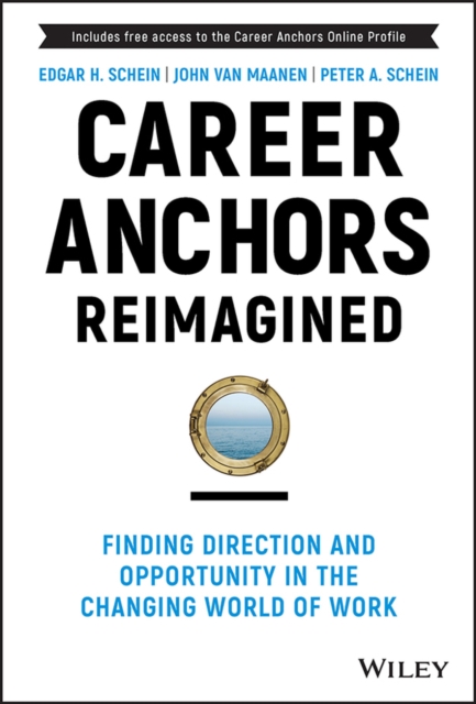 Career Anchors Reimagined: Finding Direction and  Opportunity in the Changing World of Work