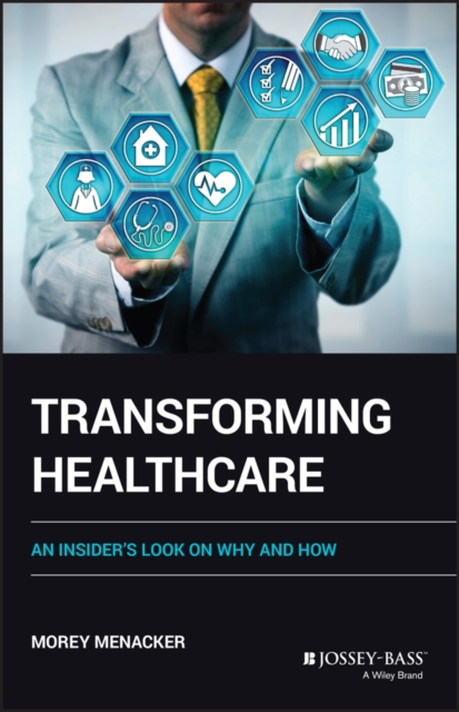 Transforming Health Care - An Insider's Look on How and Why