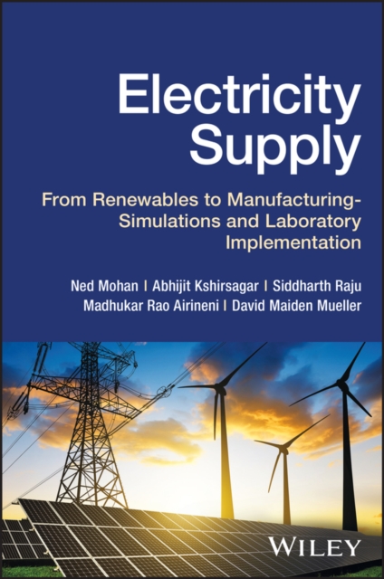 Electricity Supply: From Renewables to Manufacturi ng – Simulations and Laboratory Implementation